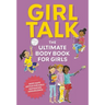 Girl Talk: The Ultimate Body and Puberty Book for Girls!