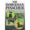 The Doberman Pinscher: A Complete and Comprehensive Owners Guide To: Buying, Owning, Health, Grooming, Training, Obedience, Understanding and