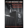 It's Our Movement Now: Black Women's Politics and the 1977 National Women's Conference
