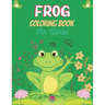 FROG Coloring Book For Women: Adult Stress Relief & Relaxation Frogs & Toads Coloring Book (Unique gift for Women)