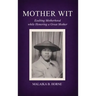Mother Wit: Exalting Motherhood while Honoring a Great Mother