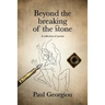 Beyond the breaking of the stone
