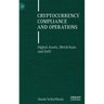 Cryptocurrency Compliance and Operations: Digital Assets, Blockchain and Defi