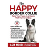 The Happy Border Collie: Raise Your Puppy to a Happy, Well-Mannered dog