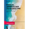 Ethical Approaches to Marketing: Positive Contributions to Society