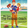 My Dad, The Football Coach