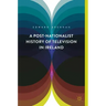 A Post-Nationalist History of Television in Ireland