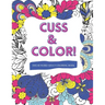 Cuss & Color!: Swear Word Adult Coloring Book