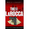 The LaRocca Mafia Crime Family: The Complete History of a Pittsburgh Criminal Organization