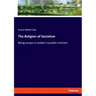 The Religion of Socialism: Being essays in modern socialist criticism