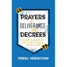 Prayers of Deliverance & Decrees: Accessing the Authority of the Name, the Word, the Blood, and the Cross of Christ