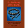 In the Heart of the Earth: The Secret Code That Reveals What Is In the Heart of God