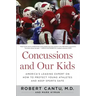 Concussions and Our Kids: America's Leading Expert on How to Protect Young Athletes and Keep Sports Safe