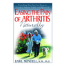 Easing the Pain of Arthritis Naturally: Everything You Need to Know to Combat Arthritis Safely and Effectively