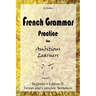 French Grammar Practice for Ambitious Learners - Beginner's Edition II, Tenses and Complex Sentences
