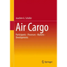 Air Cargo: Participants - Processes - Markets - Developments
