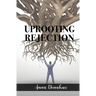 Uprooting Rejection: Replacing the Root of Rejection with the Unconditional Love of God!