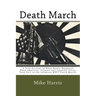 Death March: A True Account of What Really Happened When American, Filipino and Japanese Forces Took Part in the Infamous WWII Death March!