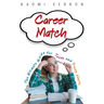 Career Match: The Ultimate Guide for Teens and Young Adults