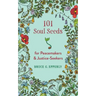 101 Soul Seeds for Peacemakers & Justice-Seekers