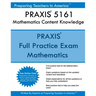 PRAXIS 5161 Mathematics Content Knowledge: PRAXIS II 5161 Math Exam
