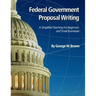 Federal Government Proposal Writing: Learn federal proposal writing from ground zero