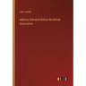 Address Delivered Before the British Association