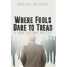 Where Fools Dare to Tread: A Monk Buttman Mystery