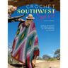 Crochet Southwest Spirit: Over 20 Bohemian Crochet Patterns Inspired by the American Southwest