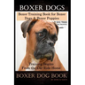 Boxer Dogs, Boxer Training Book for Boxer Dogs & Boxer Puppies By D!G THIS DOG Training Training Begins From the Car Ride Home, Boxer Dog Book