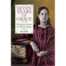 Seven Years of Grace: The Inspired Mission of Achsa W. Sprague