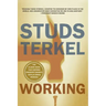 Working: People Talk about What They Do All Day and How They Feel about What They Do