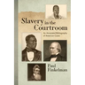 Slavery in the Courtroom (1985): An Annotated Bibliography of American Cases