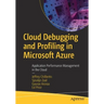 Cloud Debugging and Profiling in Microsoft Azure: Application Performance Management in the Cloud