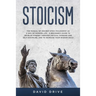 Stoicism: The Manual of Ancient Stoic Philosophy as a Way of Modern Life - A Beginner's Guide to Develop Mindset Through Critica
