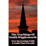 The Teachings of Smith Wigglesworth: Ever Increasing Faith and Faith That Prevails