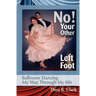No! Your Other Left Foot: Ballroom Dancing My Way Through My 60s