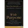 With Purpose: Going from Success to Significance in Work and Life