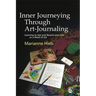 Inner Journeying Through Art-Journaling: Learning to See and Record Your Life as a Work of Art