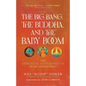 The Big Bang, the Buddha, and the Baby Boom: The Spiritual Experiments of My Generation