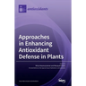 Approaches in Enhancing Antioxidant Defense in Plants