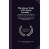 The Literary Works of Sir Joshua Reynolds ...: Containing His Discourses, Papers in the Idler, the Journal of a Tour Through Flanders and Holland, and