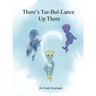 There's Tur-Bul-Lance Up There