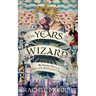 The Years of the Wizard: The Strange, True History and Home-Life of Renaissance Magicians