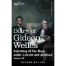 Diary of Gideon Welles, Volume III: Secretary of the Navy under Lincoln and Johnson
