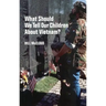 What Should We Tell Our Children about Vietnam?