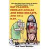 Hot Flashes, Swollen Ankles and Sore Breasts. And I'm a Man.: How One Man Used a Sense of Humor to Combat Cancer - Twice