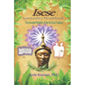 Isese Spirituality Workbook: The Ancestral Wisdom of the Ifa Orisa Tradition