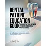Dental patient education book: Bridging the Gap Between Patients and Dental Professionals