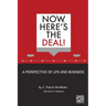 Now, Here's the Deal! A Perspective of Life and Business
